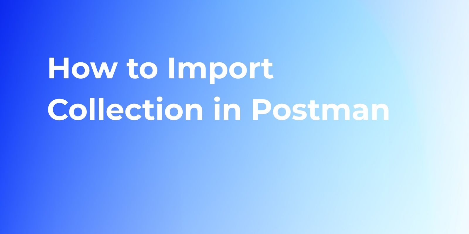 How to Import Collection in Postman