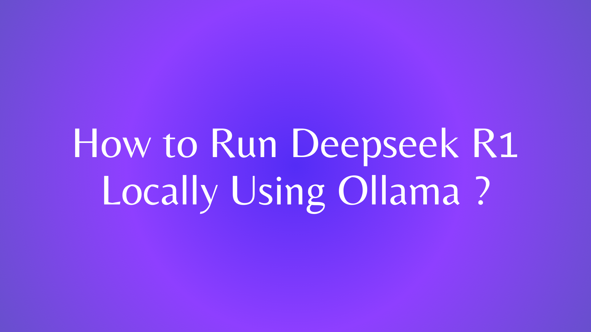 ローカルでOllamaを使ってDeepseek R1を実行する方法は？