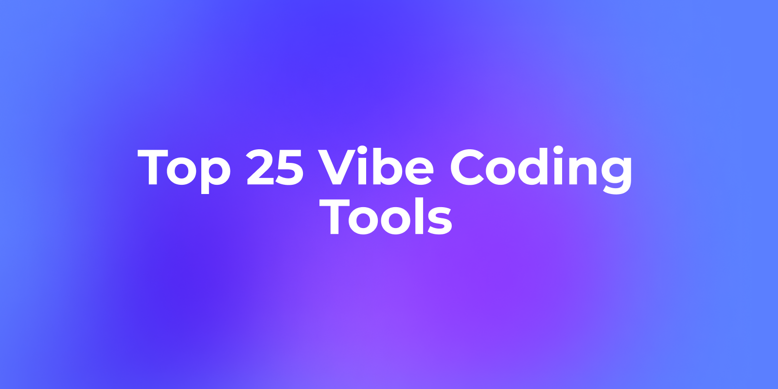 Top 25 Vibe Coding Tools That Will Transform Your Development Workflow in 2025