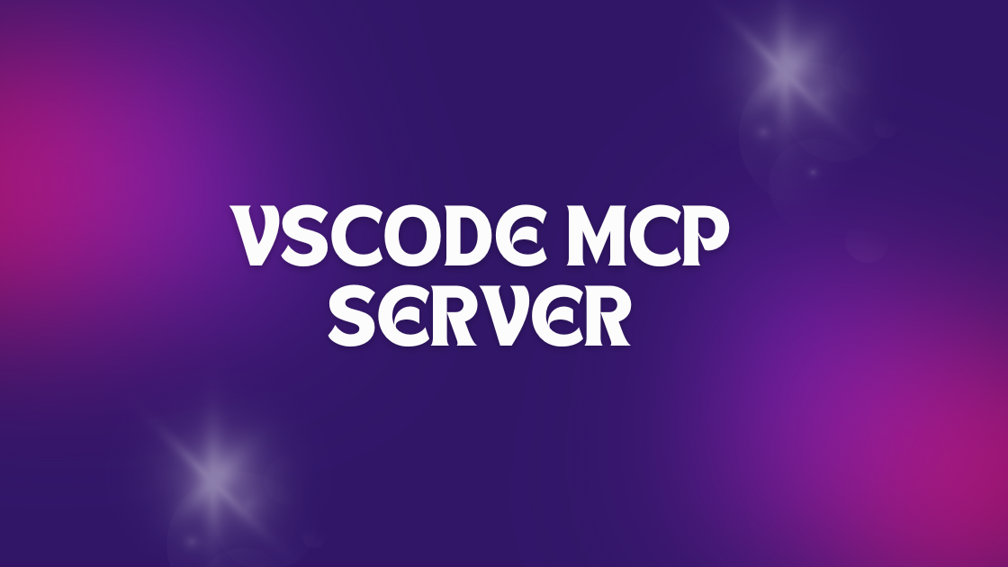 How to Use VSCode MCP Server