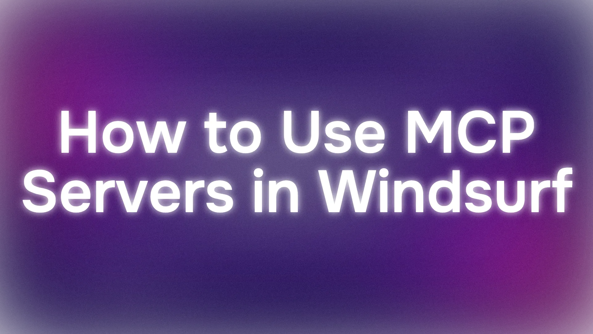How to Use MCP Servers in Windsurf AI (Becoming 10x Developer)