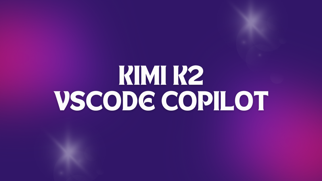 How To Use Kimi K2 In VSCode Copilot