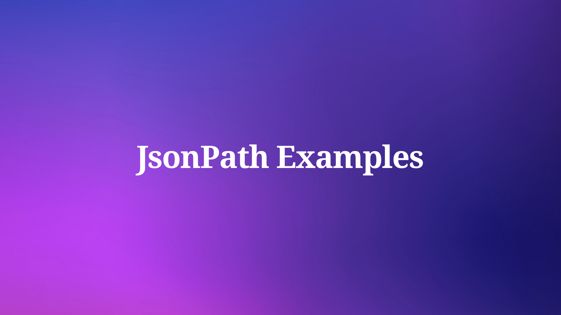 How Do JSONPath Examples Simplify API Testing