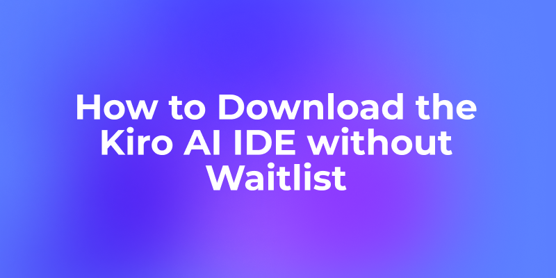 How to Download the Kiro AI IDE without Waitlist