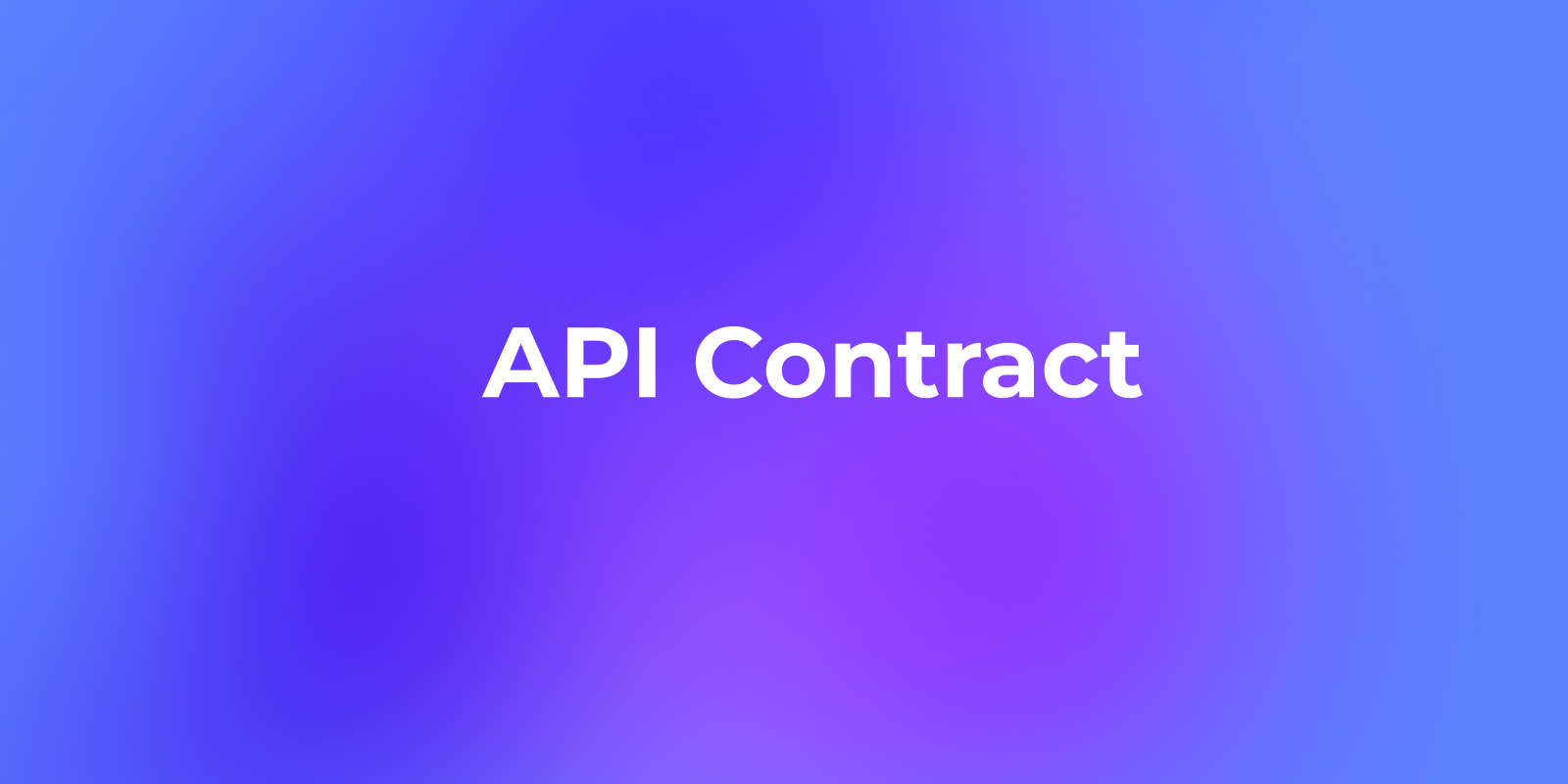 The Ultimate Guide to API Contract