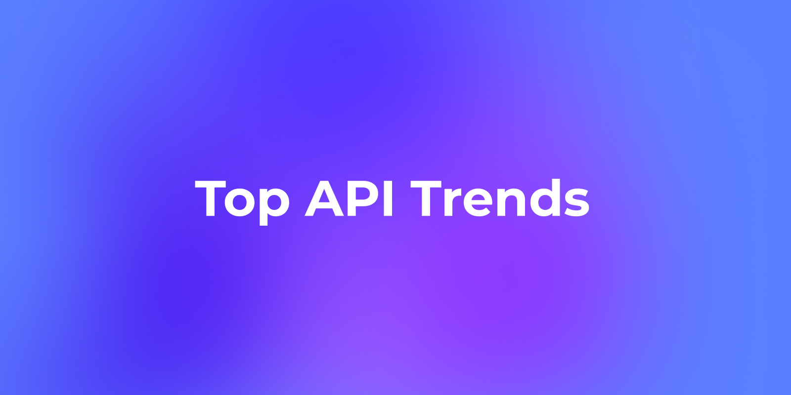 Top 10 API Trends for 2025: Shaping the Future of Development