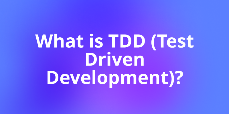 What is TDD (Test Driven Development)?
