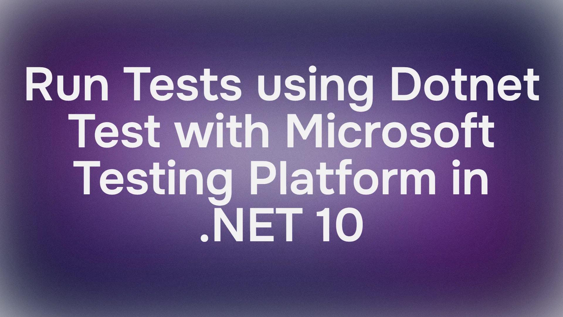 How to Run Tests Using Dotnet Test in .NET 10