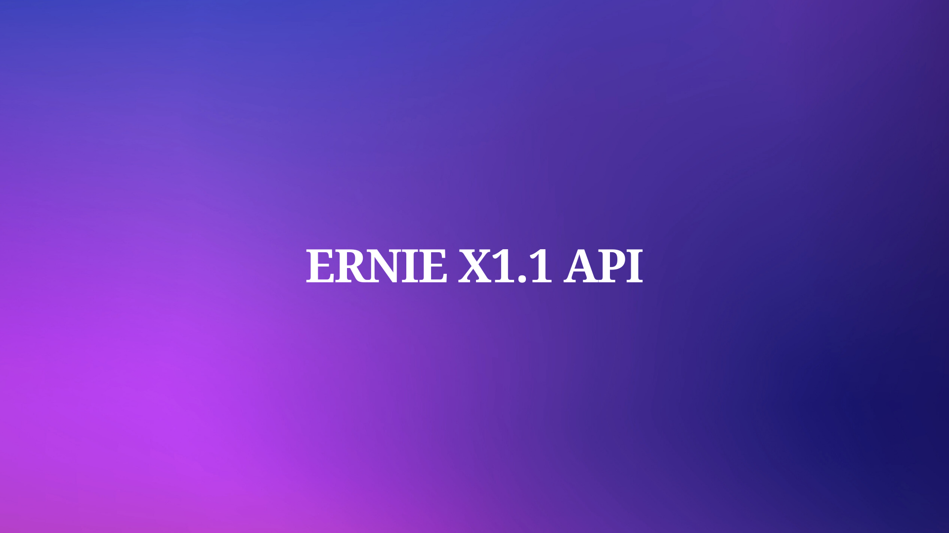 How to use ERNIE X1.1 API ?