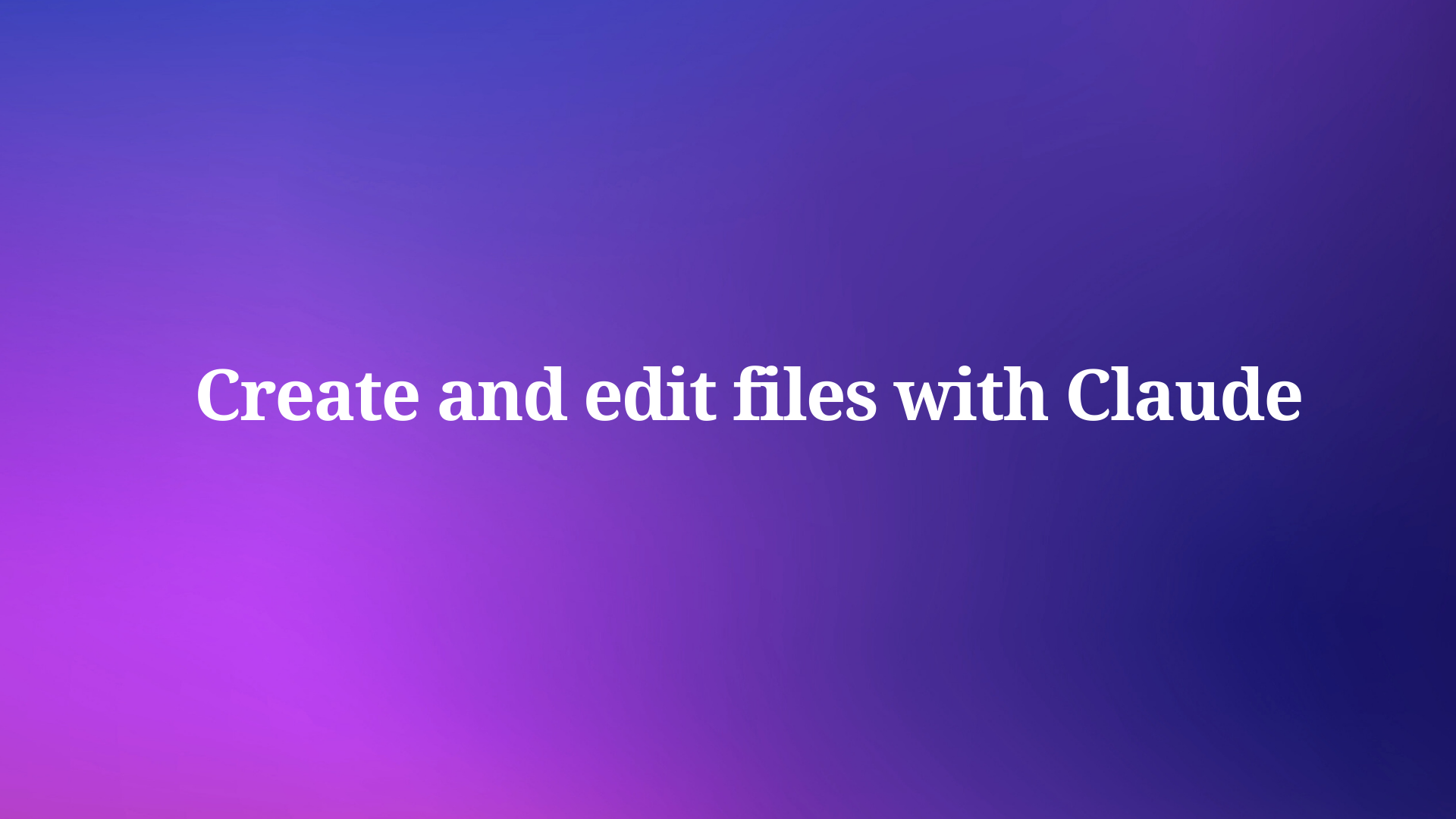 How to create and edit files with Claude ?
