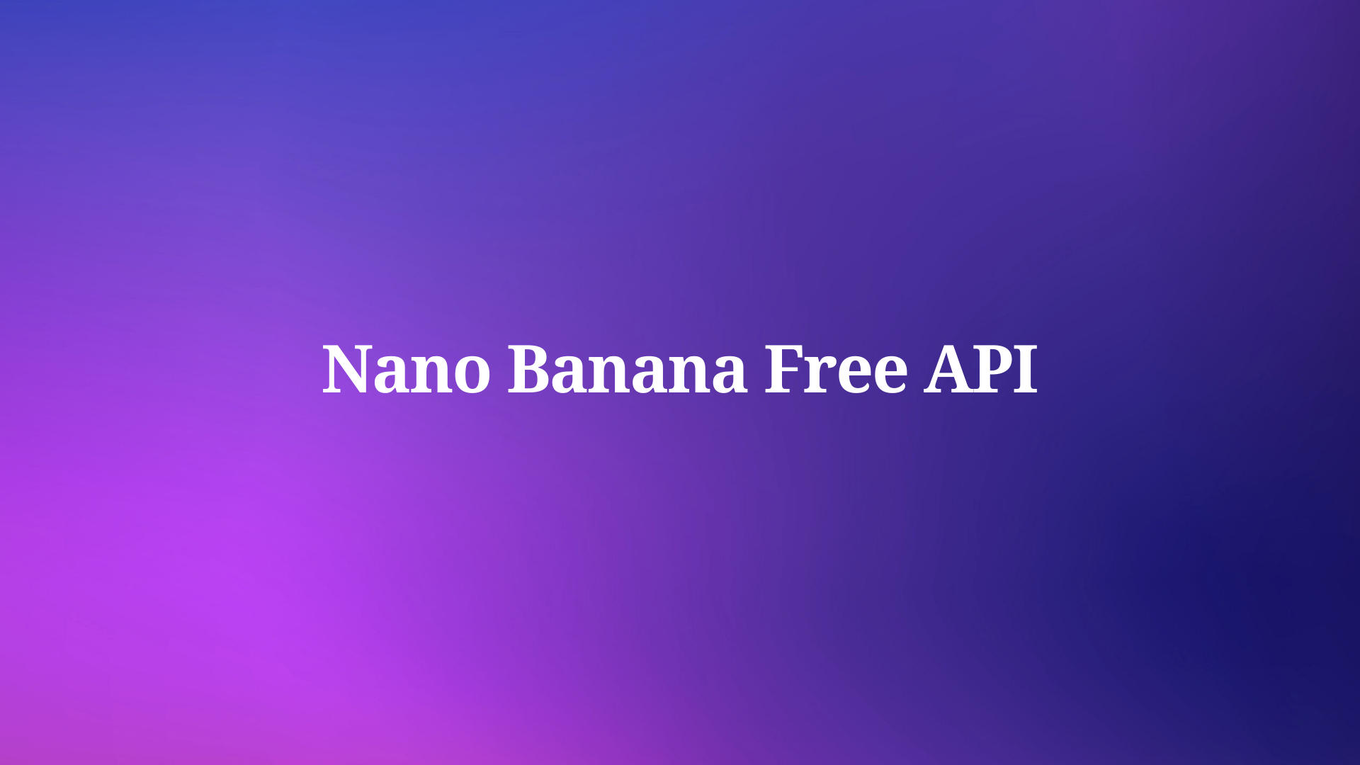 How to Use Nano Banana via API for Free with Expert Prompt Strategies