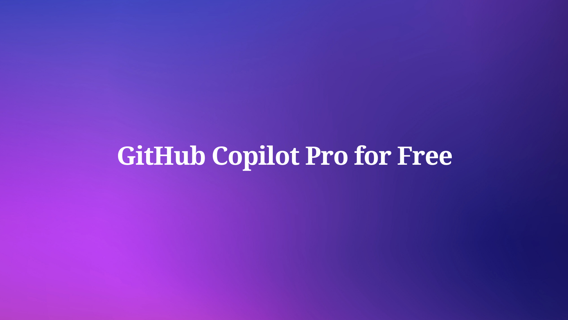 Can You Get GitHub Copilot Pro for Free?