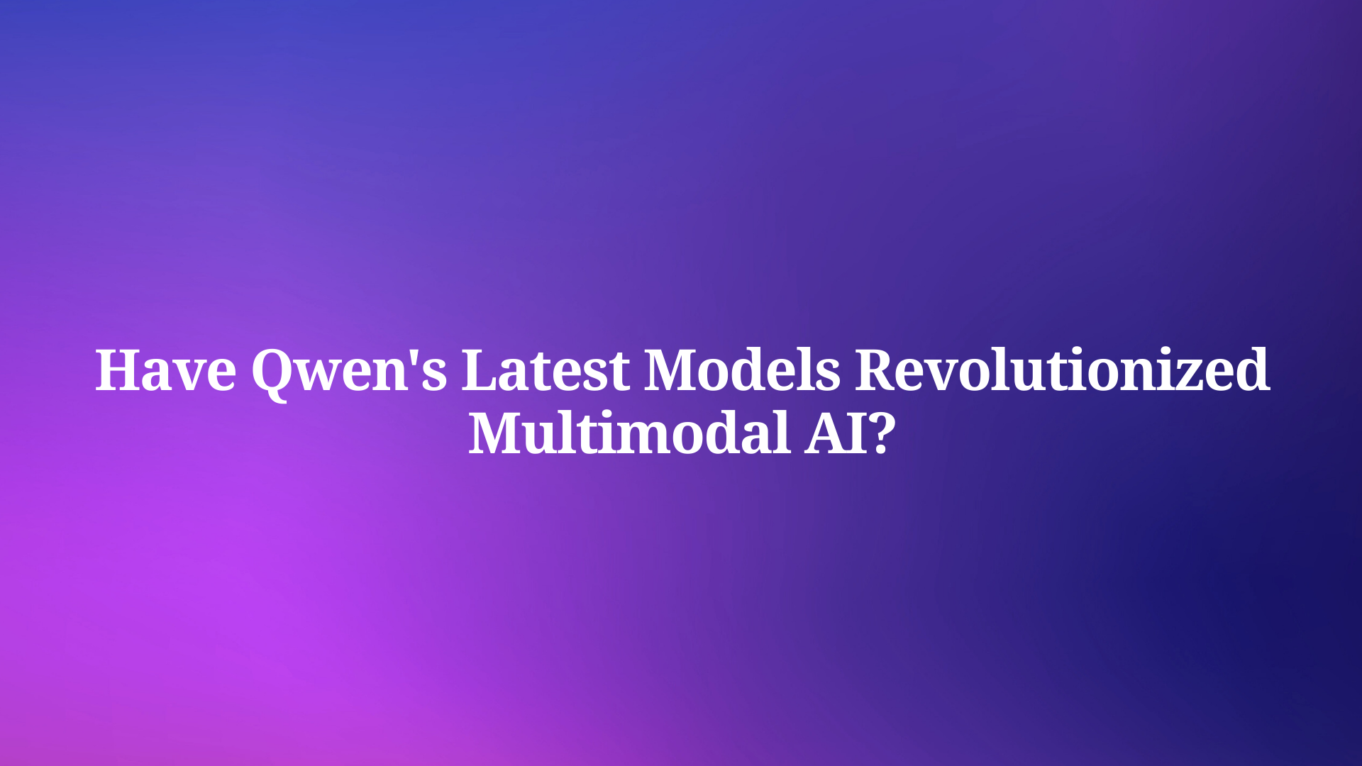 Have Qwen's Latest Models Revolutionized Multimodal AI?