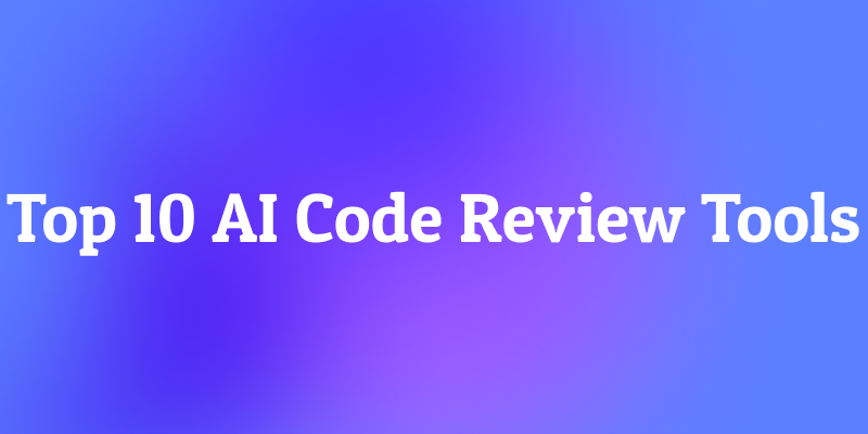 Are These the Top 10 AI Code Review Tools Revolutionizing Development in 2025