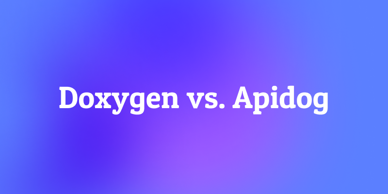Doxygen vs Apidog: Which API Documentation Tool Is Right for You?