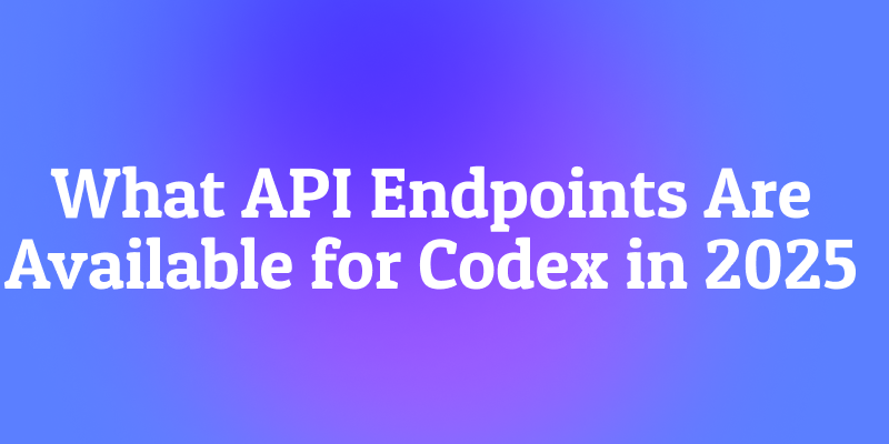 What API Endpoints Are Available for Codex in 2025
