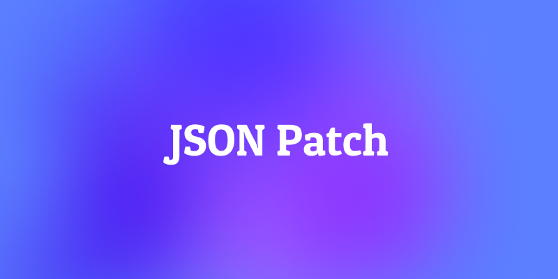 JSON Patch: The Smart Way to Update Your API Data