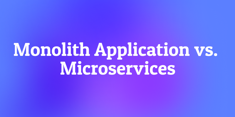 Monolith Application vs. Microservices: The Ultimate Guide for Modern Developers