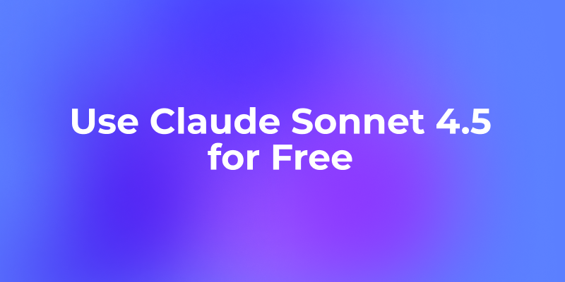 Three Working Methods Use Claude Sonnet 4.5 for Free