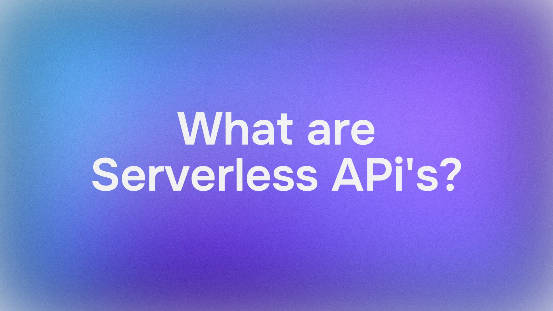 What Are Serverless APIs, Clearly Explained