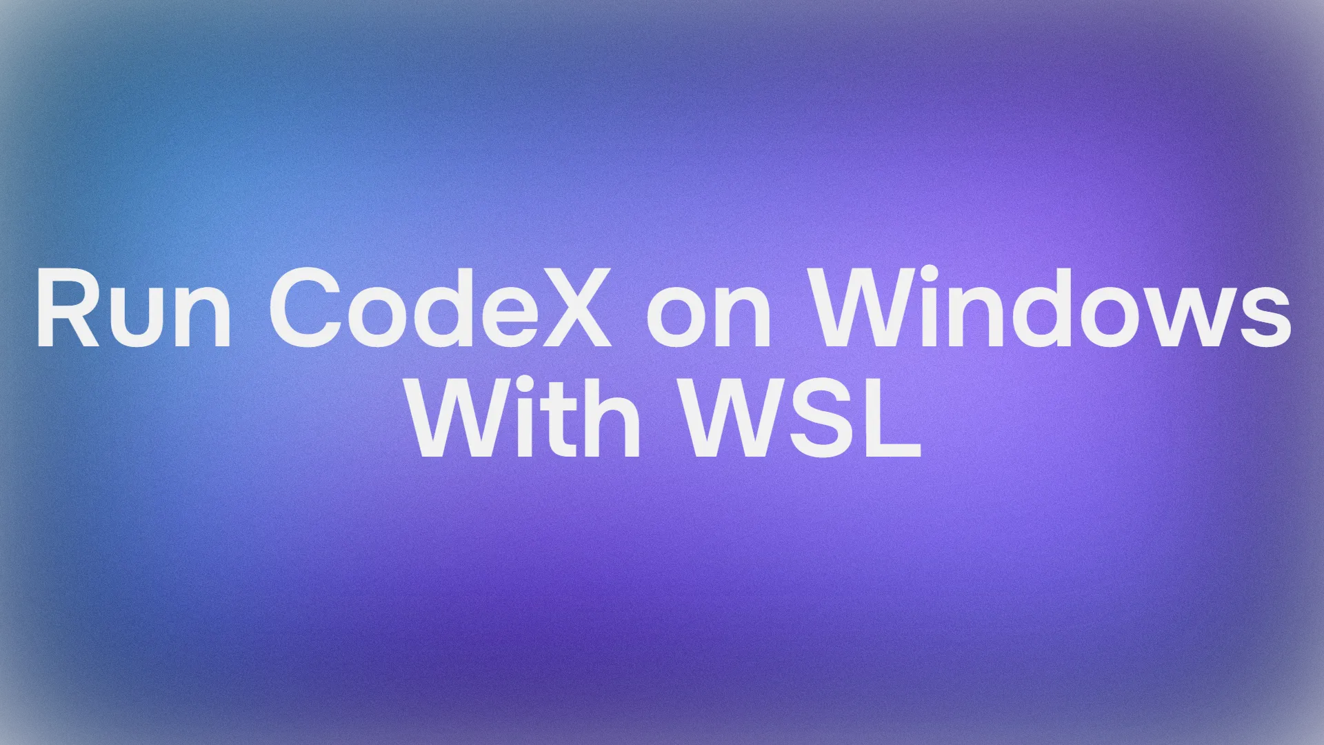 How to Run CodeX on Windows with WSL