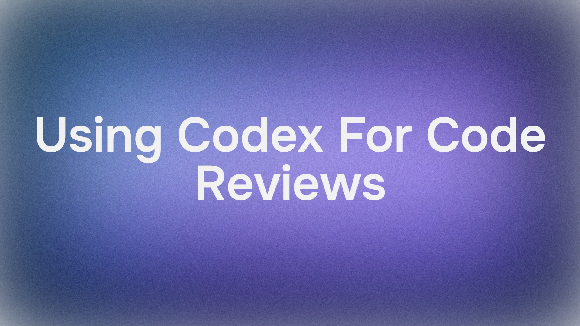 How to Use Codex for Code Reviews