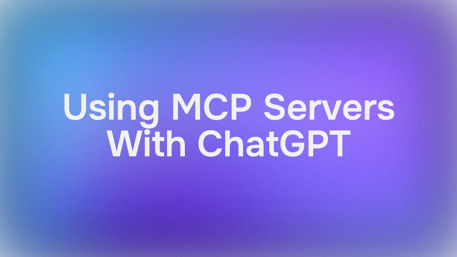 How to Use ChatGPT’s MCP Server Support with Connectors in Developer Mode