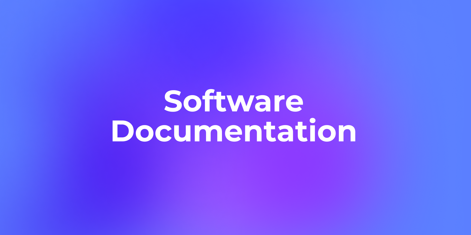 Software Documentation Guide: Concept, Benefits, Tools and Best Practices