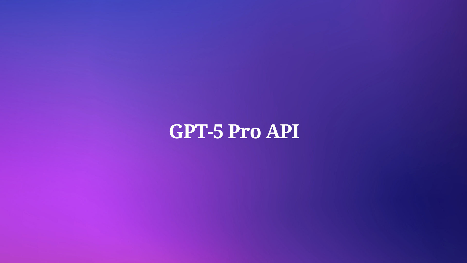 How Can You Access the GPT-5 Pro API Today?