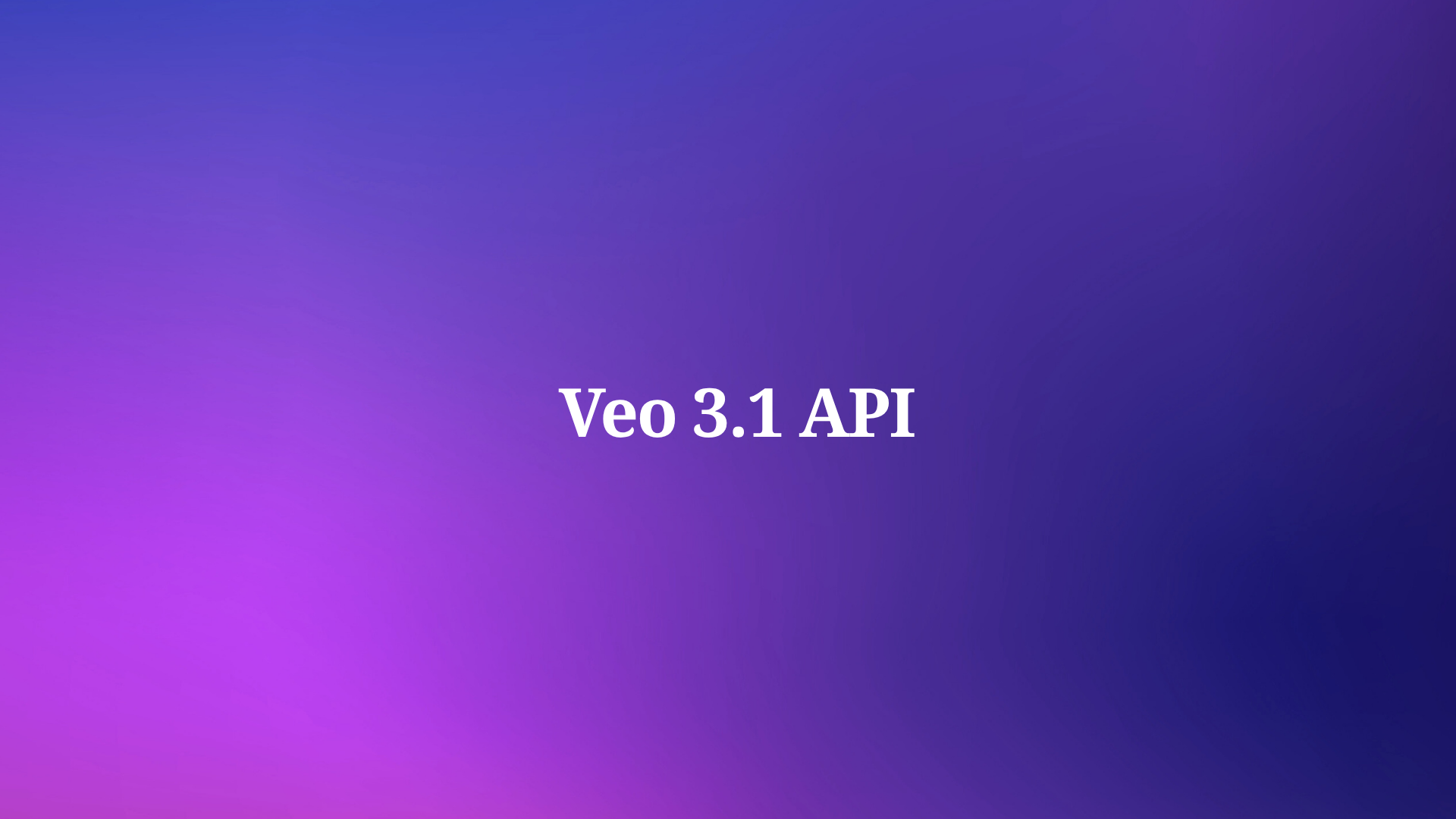 How to Use Veo 3.1 API