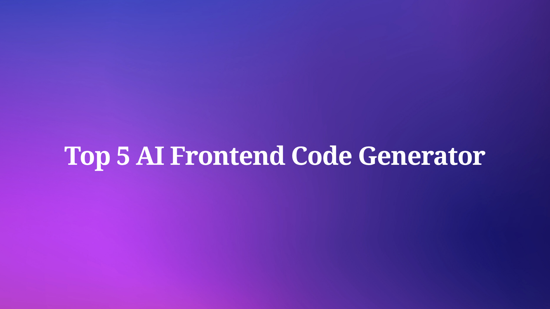 Top 5 AI Frontend Code Generators in 2025