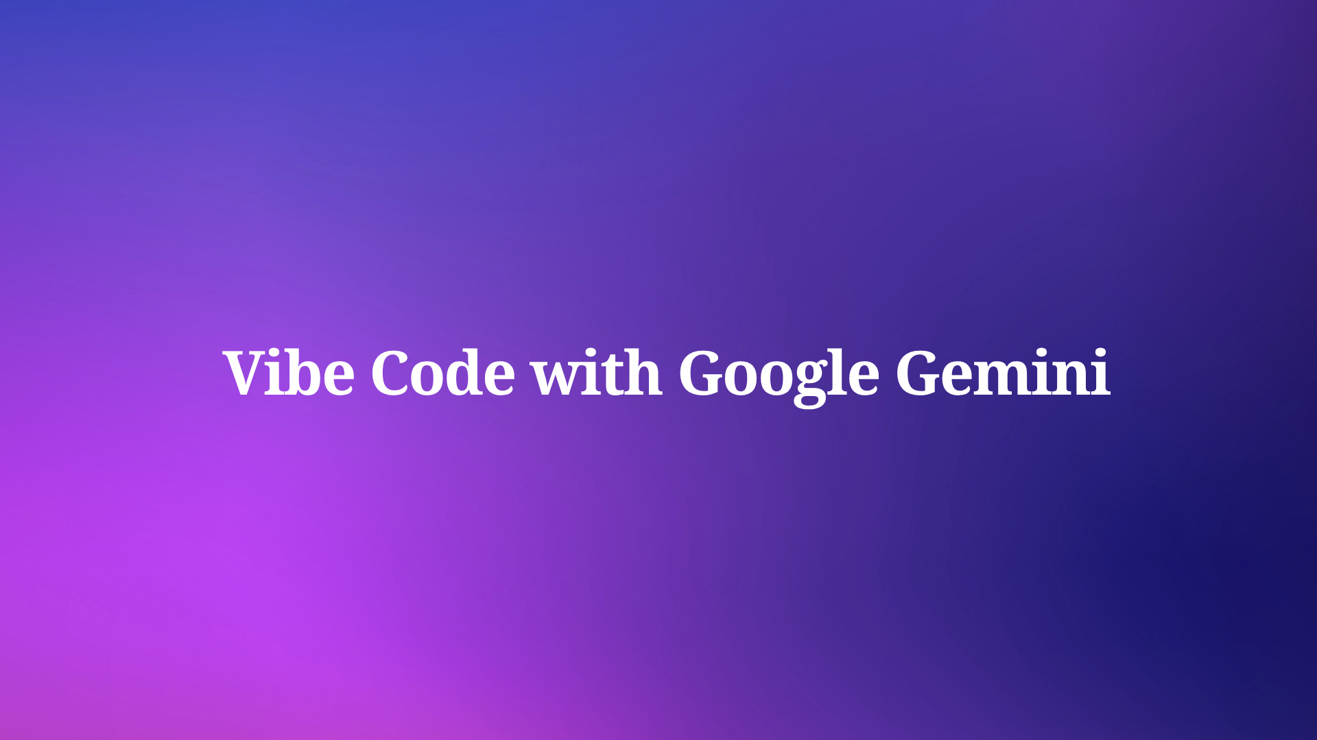 You Can Vibe Code with Google Gemini Now, Here's How