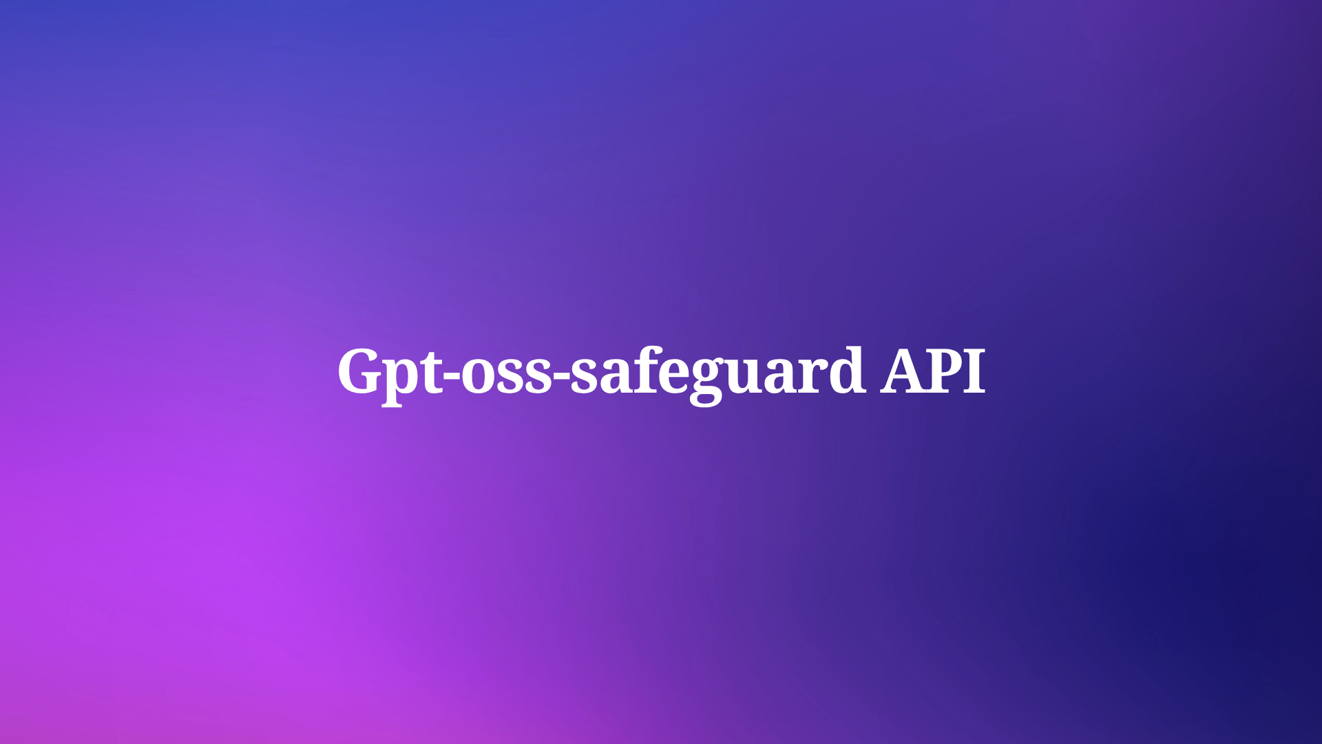 How to Use the GPT-OSS-Safeguard API ?