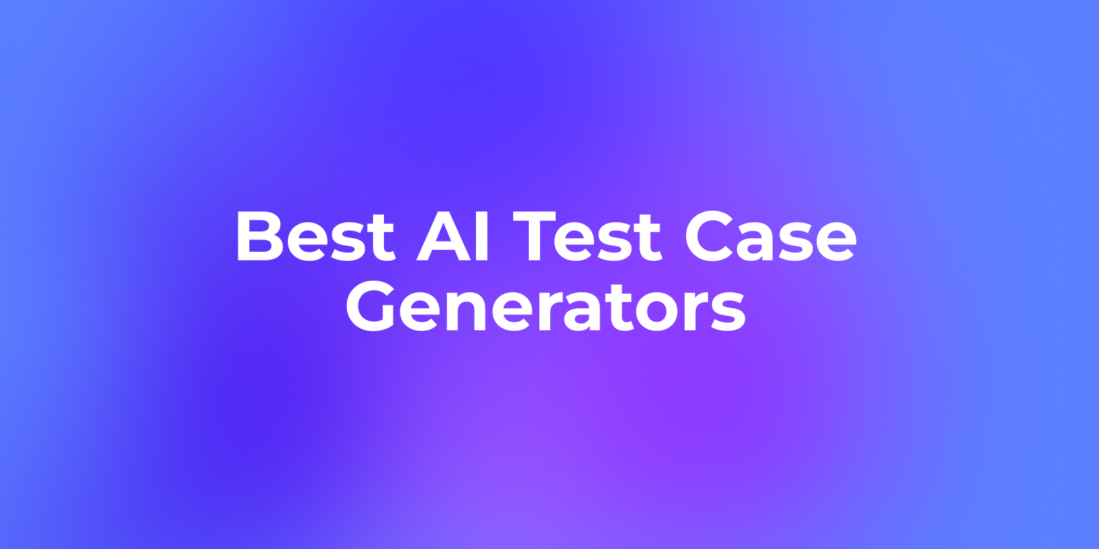 9 Best AI Test Case Generators