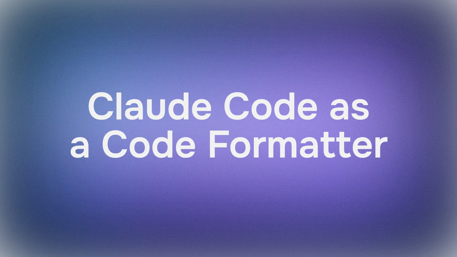 How to Use Claude Code as A Code Formatter