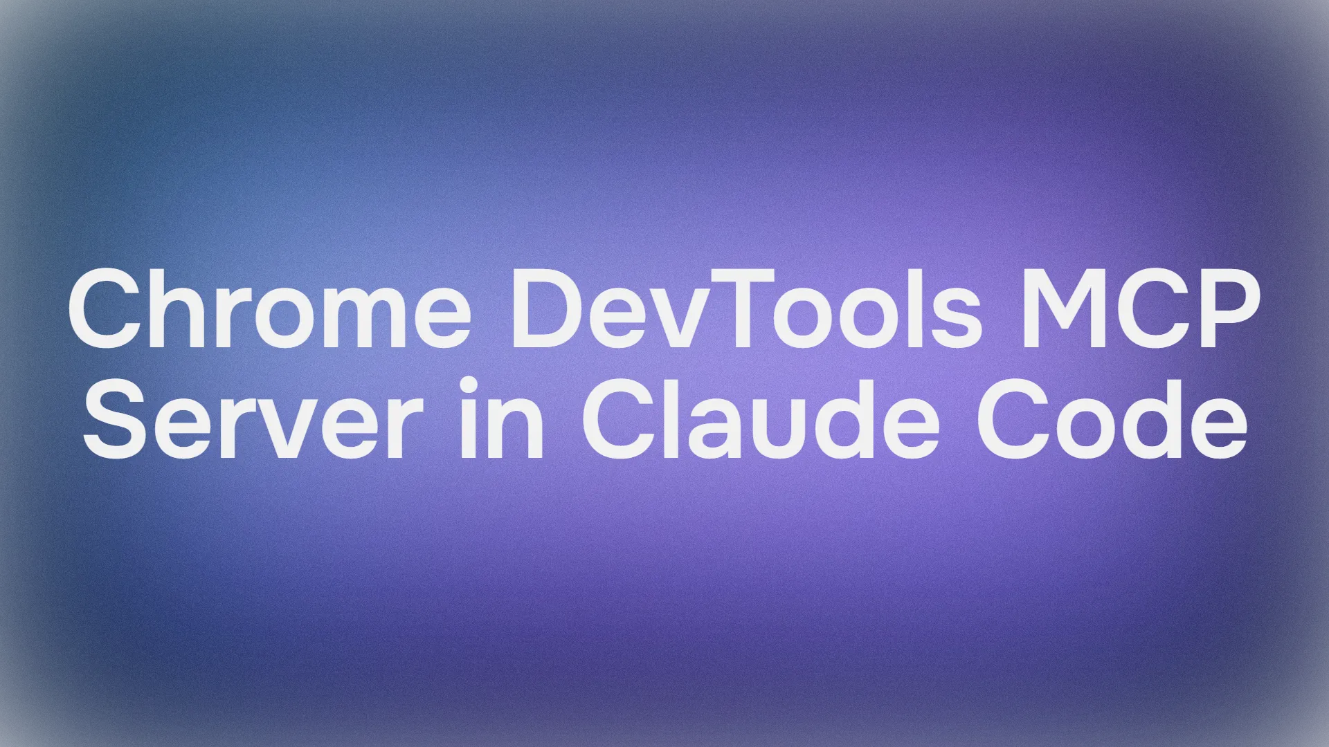 How to Connect Claude Code to the Chrome DevTools MCP Server for Better Debugging