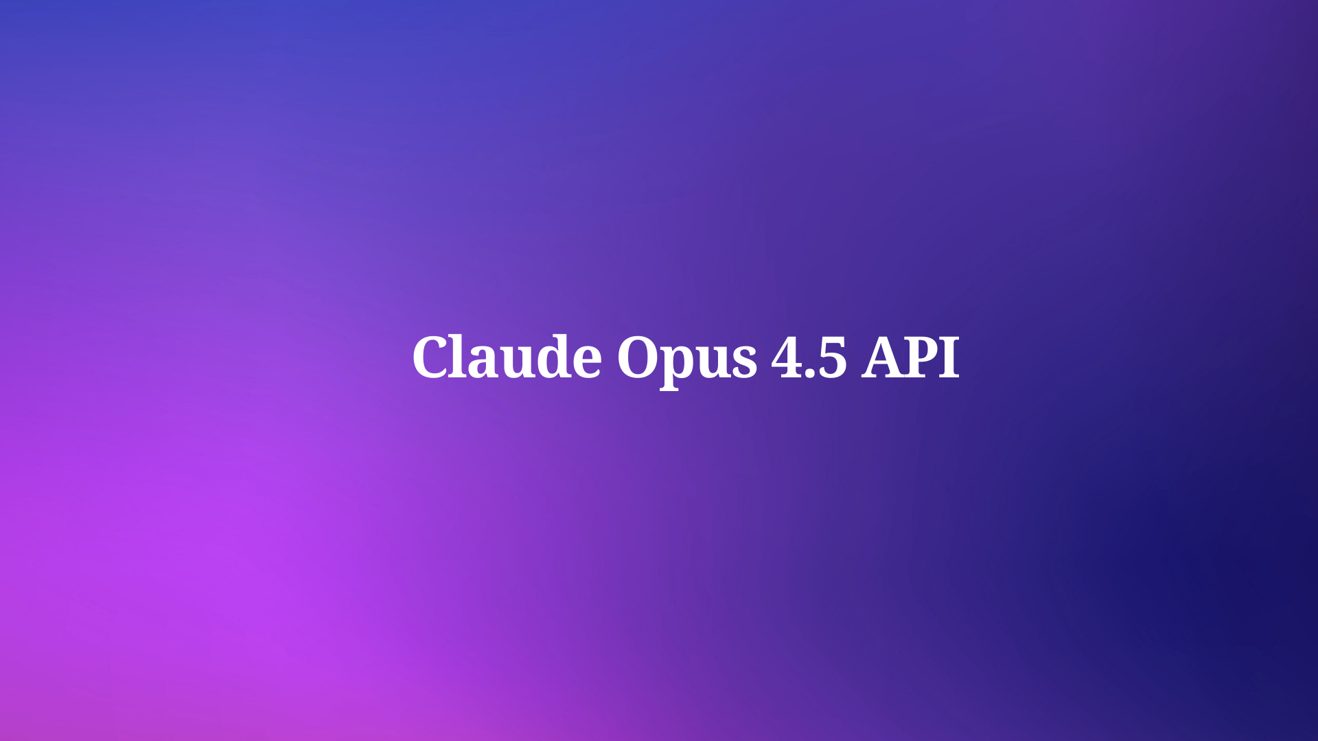 How to Use Claude Opus 4.5 API
