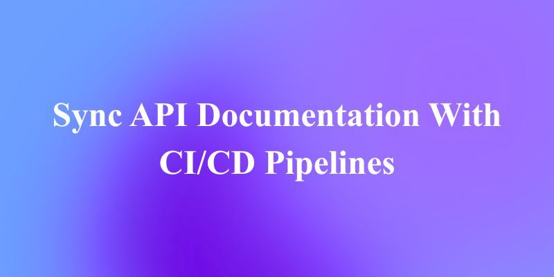 What to Use for Syncing Docs with CI/CD Pipelines?