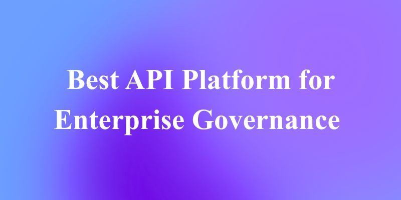 エンタープライズガバナンスのための最適なAPIプラットフォーム