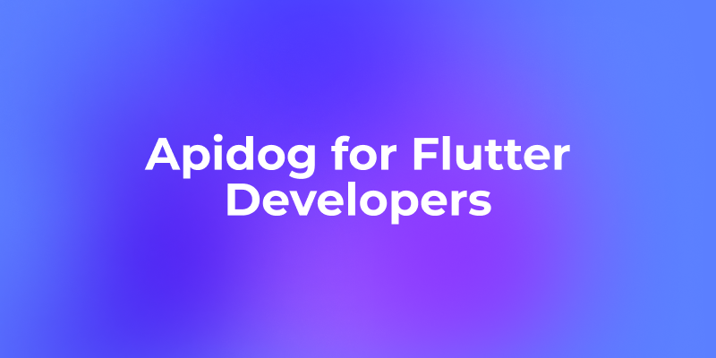 Flutter開発者向けApidog:アプリ開発を変革するツール