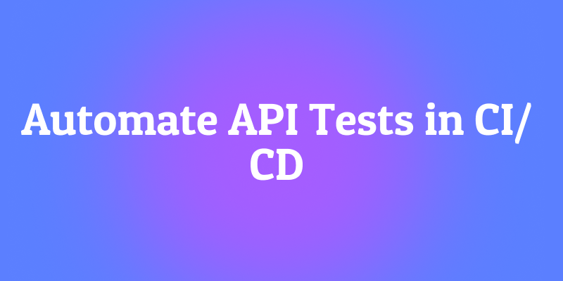 CI/CDにおけるAPIテストの自動化
