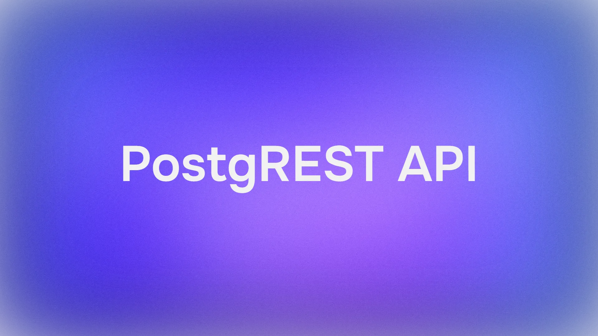 How to Install and Use PostgREST API: A Beginners Guide