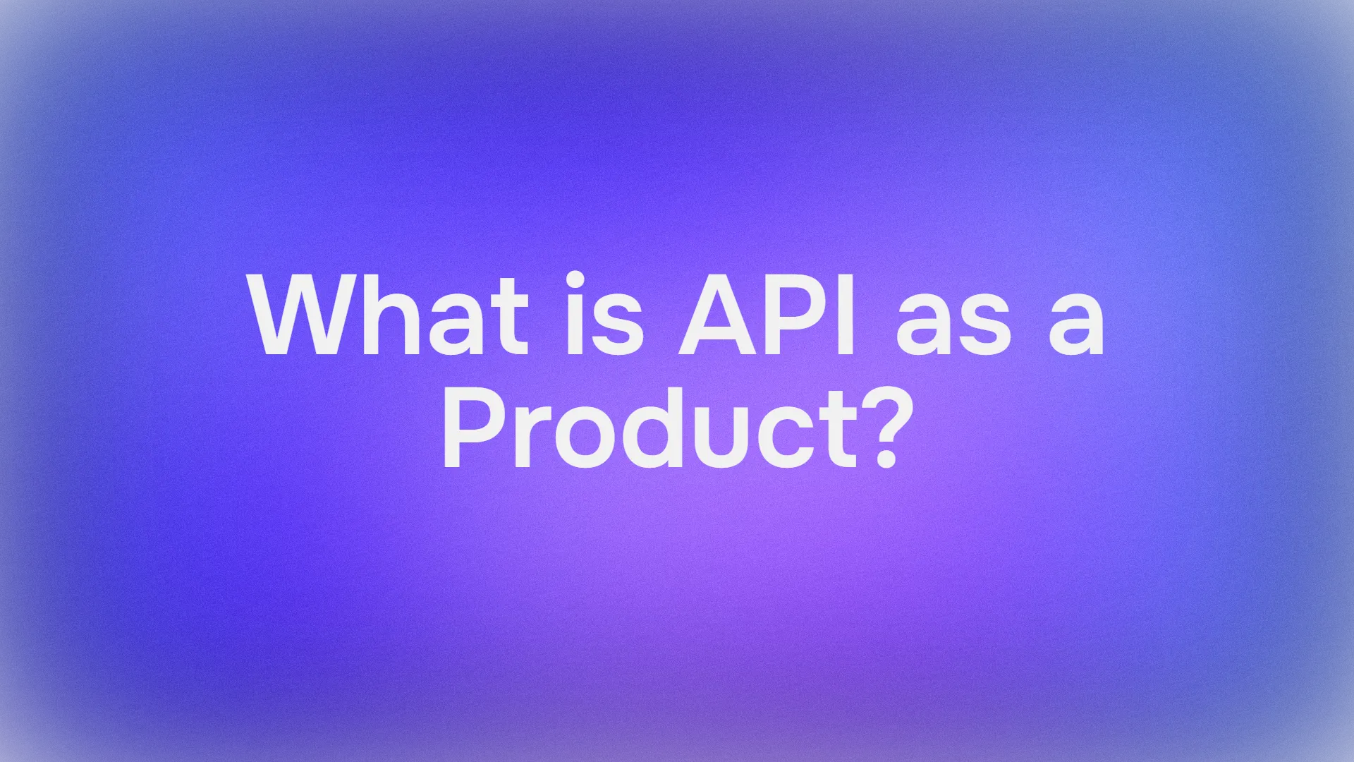 APIプロダクトとは？