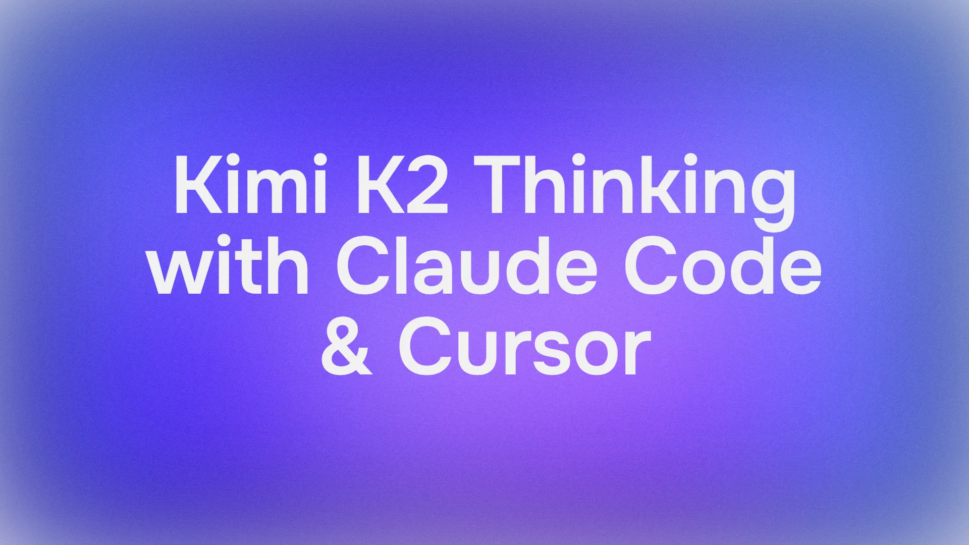 How to use Kimi K2 Thinking with Claude Code & Cursor