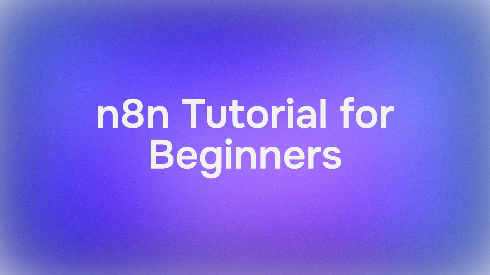 n8n Tutorial: Getting Started for Beginners