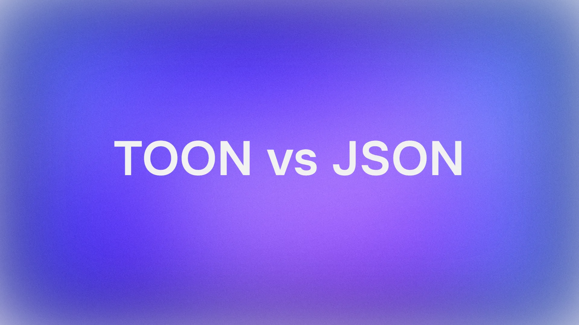TOON vs JSON in LLMs: What is It and Will it Replace JSON in AI Agents?
