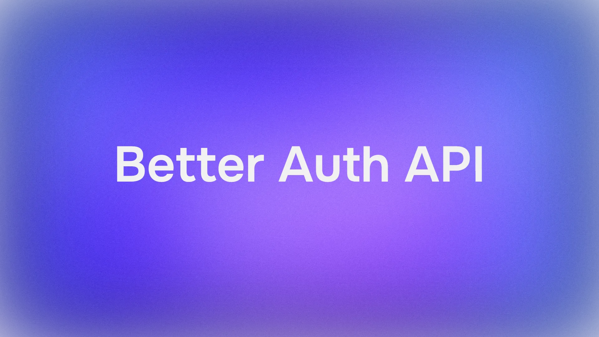 How to Use Better Auth API for Modern Authentication