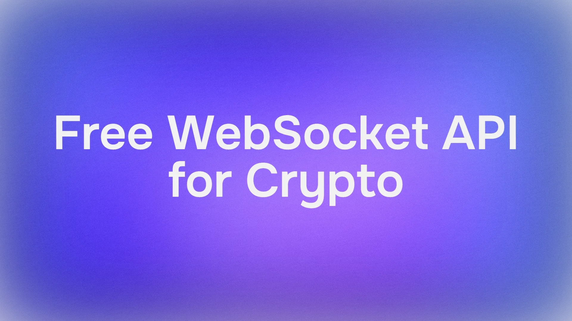 Best Free WebSocket APIs for Crypto: Real-Time Crypto Data Streams