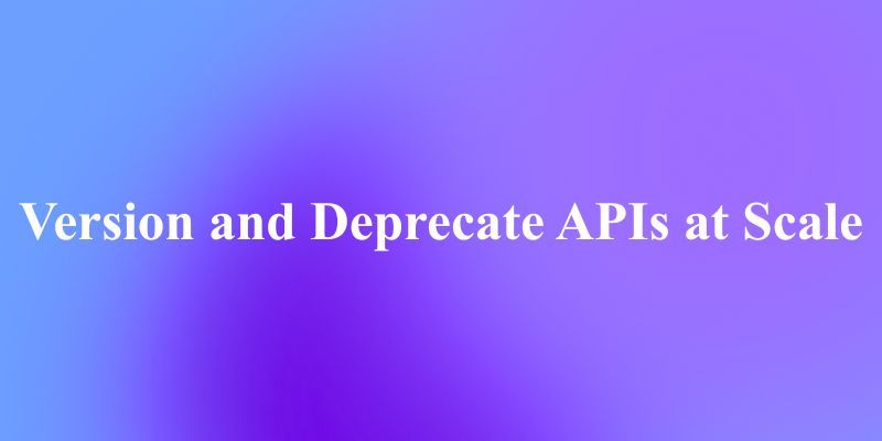APIの大規模バージョン管理と非推奨化：インターネットを壊さずに