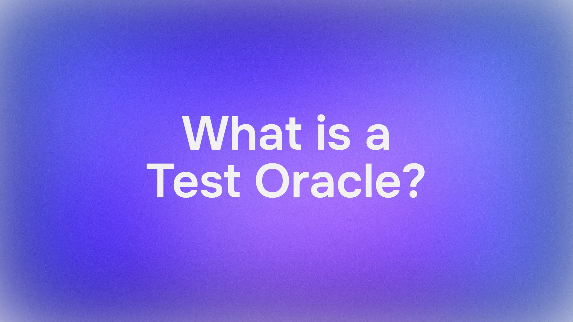 What is a Test Oracle and How to Use It for Effective Software Testing?